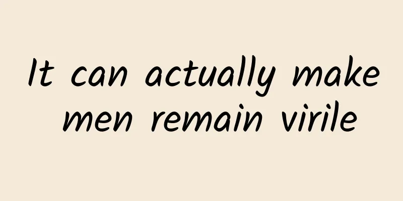 It can actually make men remain virile