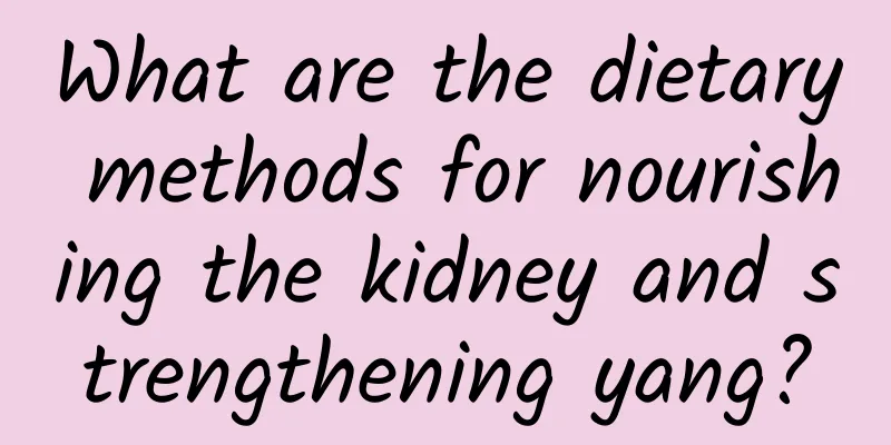 What are the dietary methods for nourishing the kidney and strengthening yang?