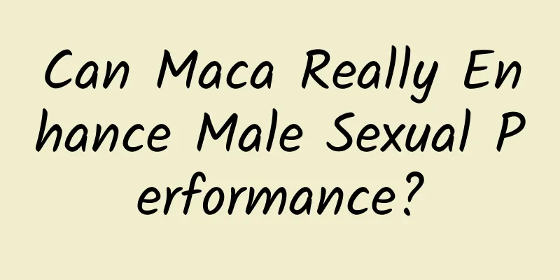 Can Maca Really Enhance Male Sexual Performance?