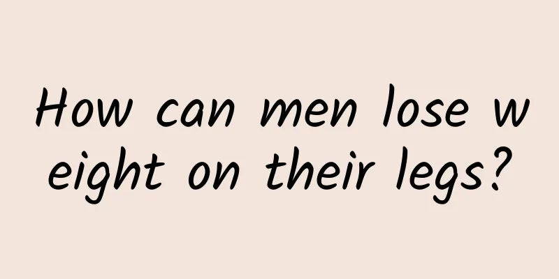 How can men lose weight on their legs?