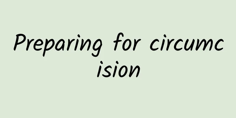 Preparing for circumcision