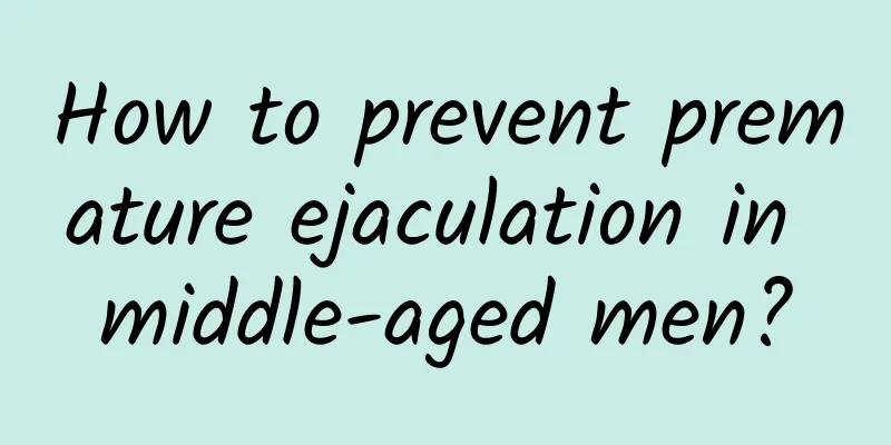 How to prevent premature ejaculation in middle-aged men?