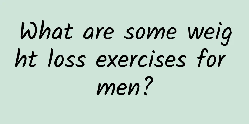 What are some weight loss exercises for men?