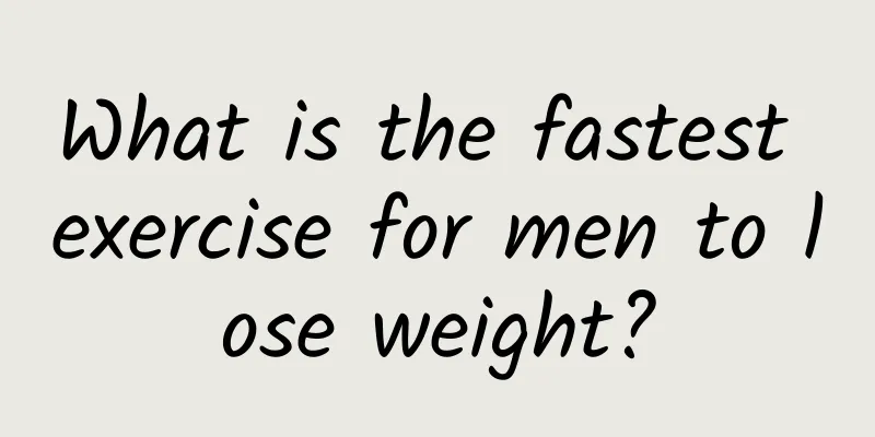 What is the fastest exercise for men to lose weight?