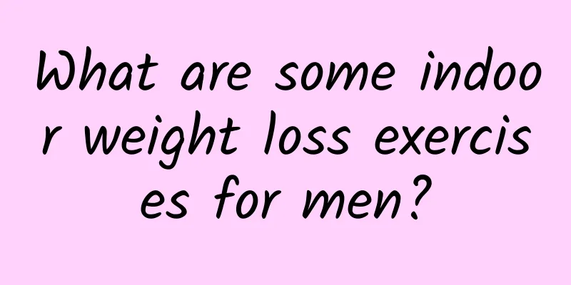 What are some indoor weight loss exercises for men?