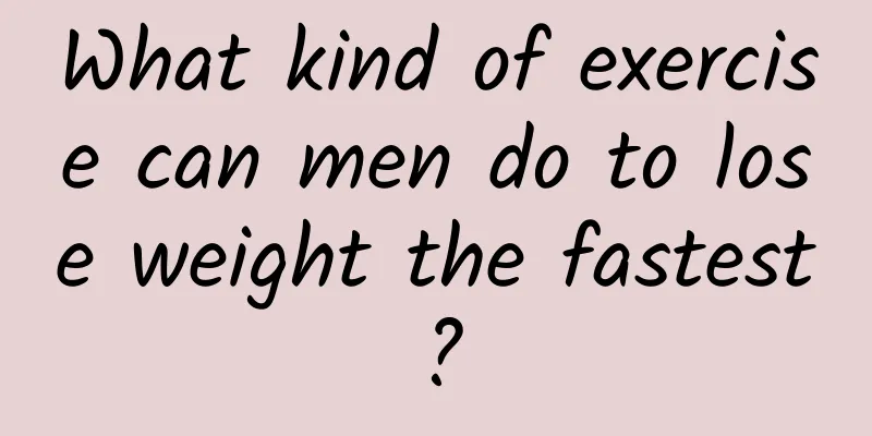 What kind of exercise can men do to lose weight the fastest?