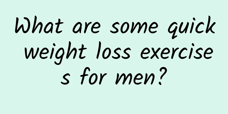 What are some quick weight loss exercises for men?