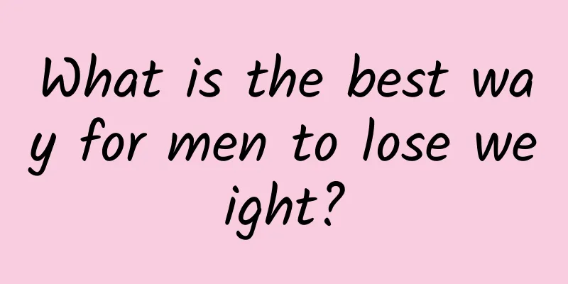 What is the best way for men to lose weight?