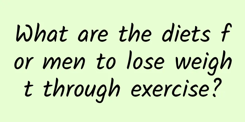 What are the diets for men to lose weight through exercise?