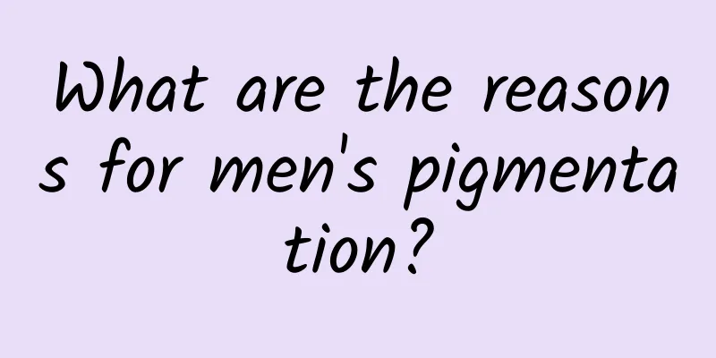 What are the reasons for men's pigmentation?