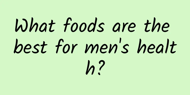 What foods are the best for men's health?