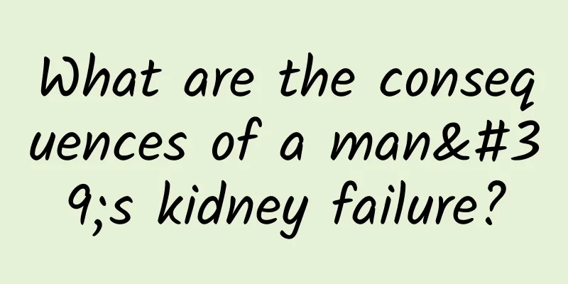 What are the consequences of a man's kidney failure?