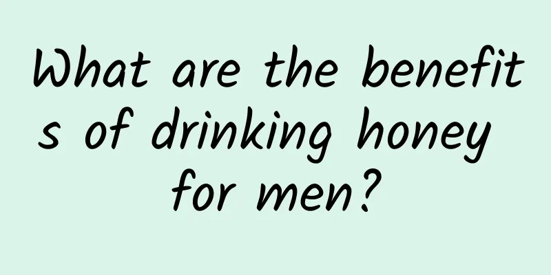 What are the benefits of drinking honey for men?