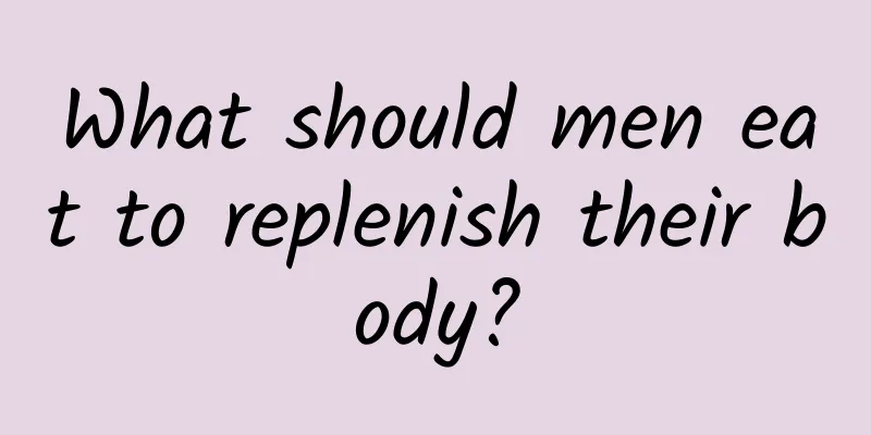 What should men eat to replenish their body?