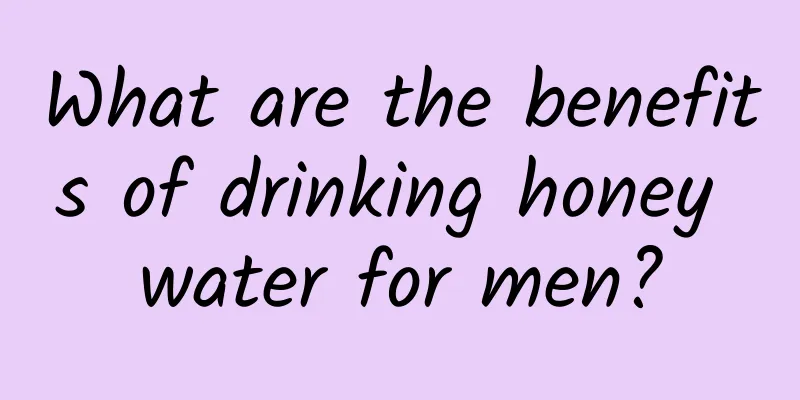 What are the benefits of drinking honey water for men?