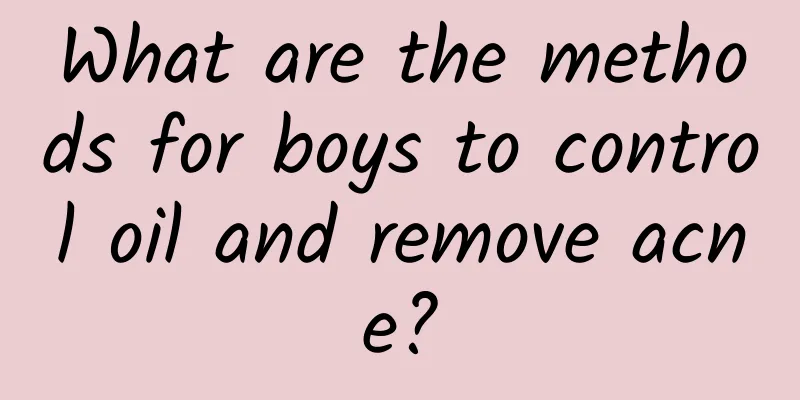 What are the methods for boys to control oil and remove acne?