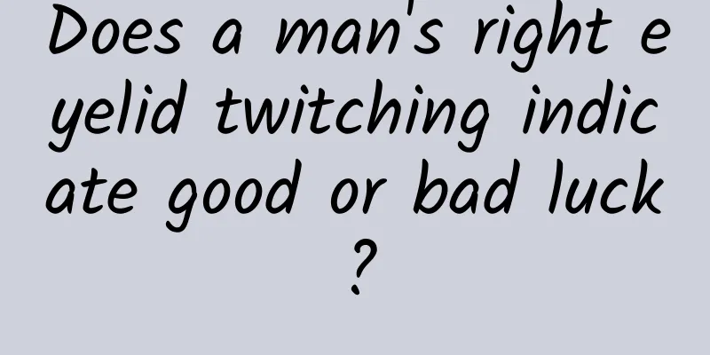 Does a man's right eyelid twitching indicate good or bad luck?