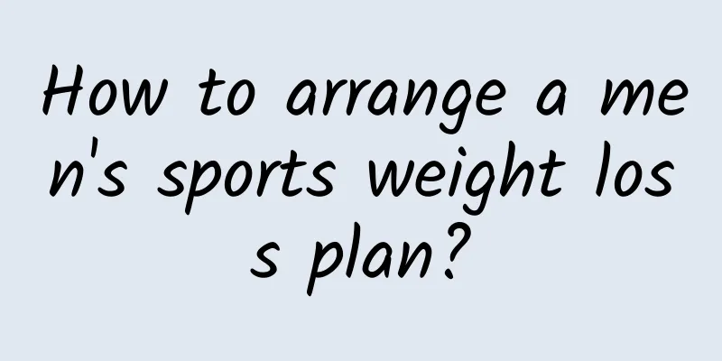 How to arrange a men's sports weight loss plan?