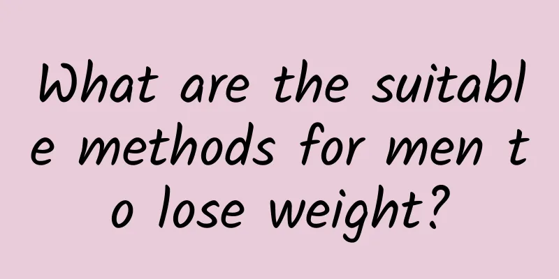 What are the suitable methods for men to lose weight?