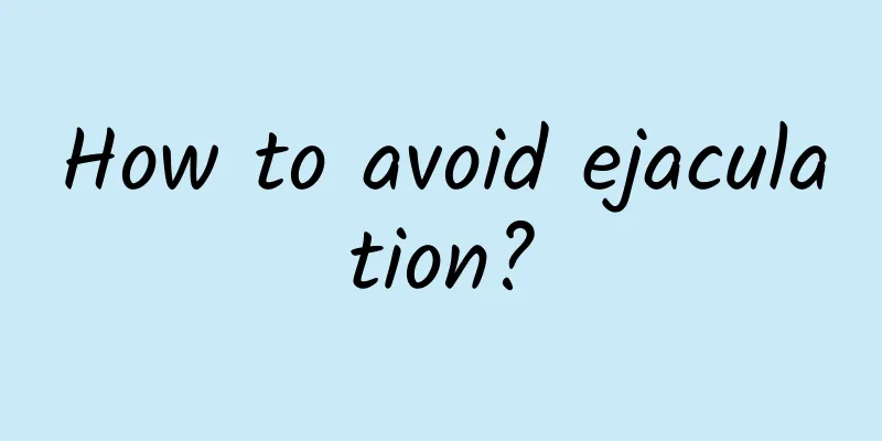 How to avoid ejaculation?