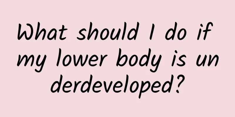 What should I do if my lower body is underdeveloped?