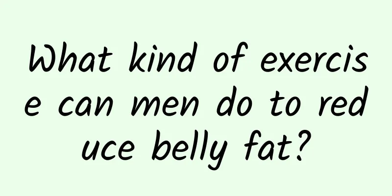 What kind of exercise can men do to reduce belly fat?