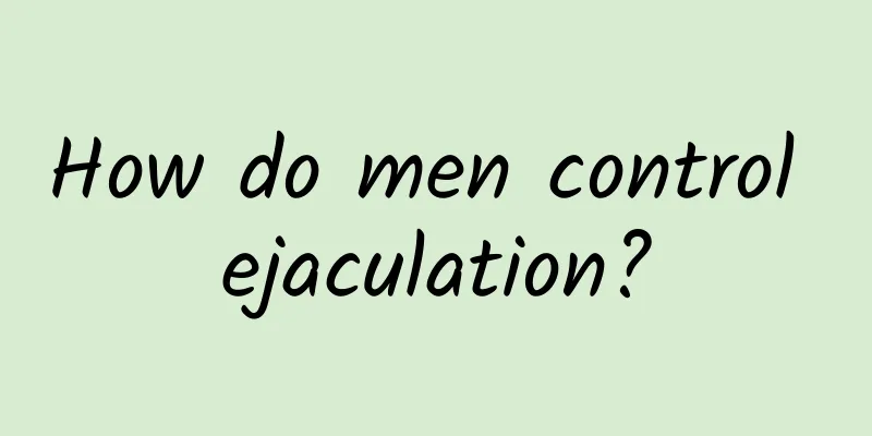 How do men control ejaculation?