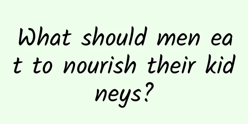 What should men eat to nourish their kidneys?
