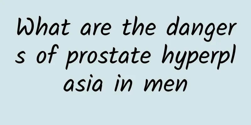 What are the dangers of prostate hyperplasia in men