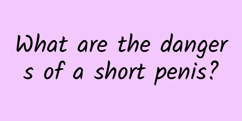 What are the dangers of a short penis?