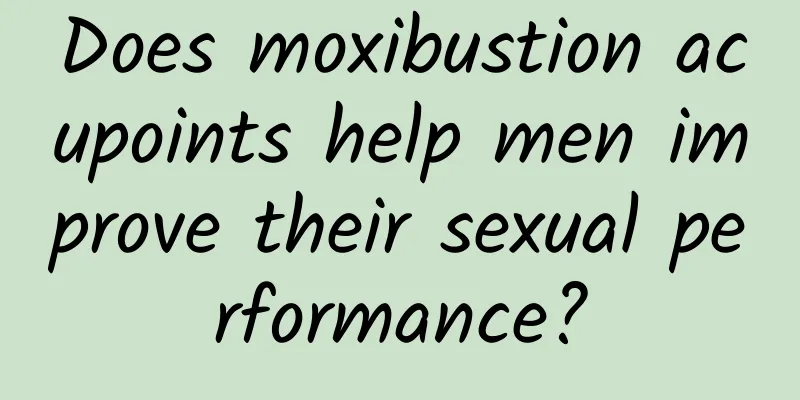 Does moxibustion acupoints help men improve their sexual performance?