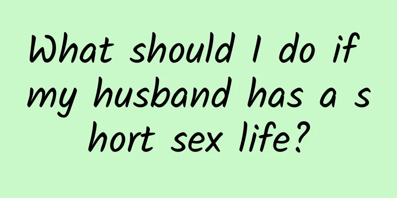 What should I do if my husband has a short sex life?
