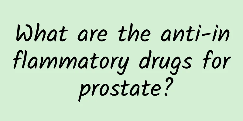 What are the anti-inflammatory drugs for prostate?