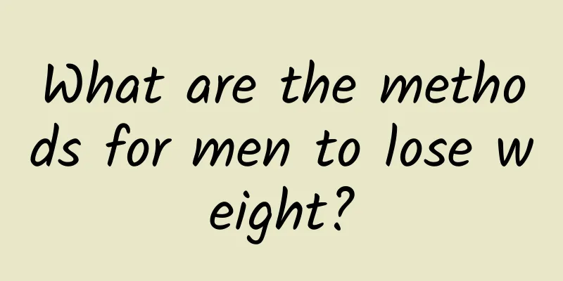 What are the methods for men to lose weight?