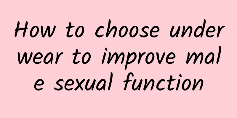 How to choose underwear to improve male sexual function