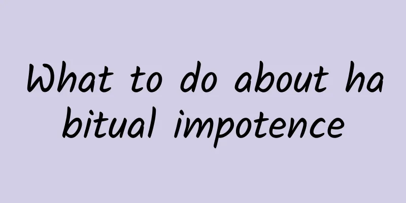 What to do about habitual impotence