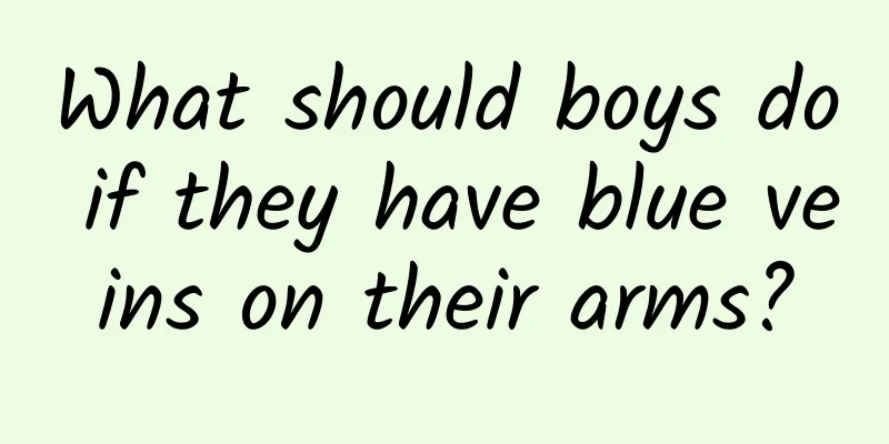 What should boys do if they have blue veins on their arms?