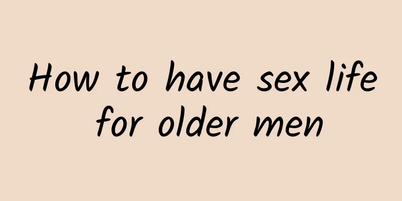 How to have sex life for older men