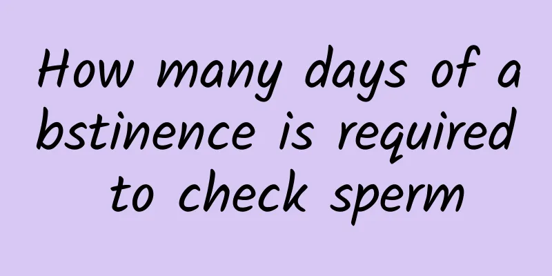 How many days of abstinence is required to check sperm