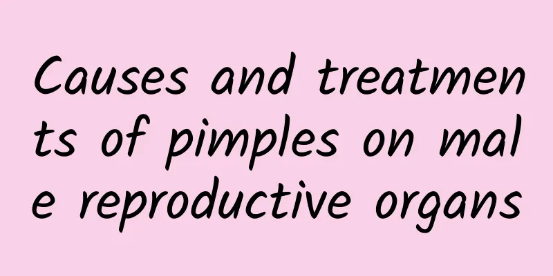 Causes and treatments of pimples on male reproductive organs
