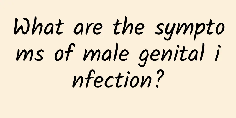 What are the symptoms of male genital infection?