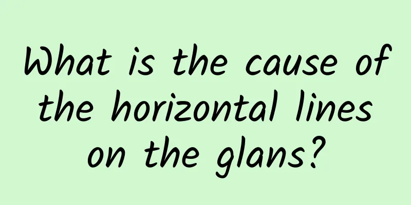 What is the cause of the horizontal lines on the glans?