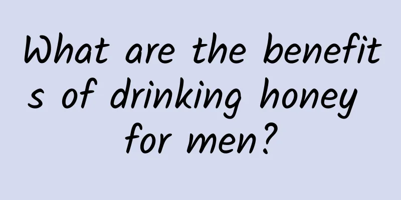 What are the benefits of drinking honey for men?