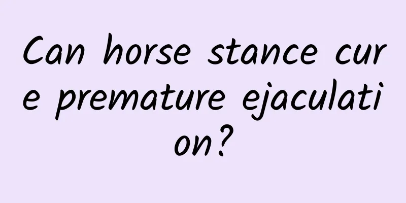 Can horse stance cure premature ejaculation?