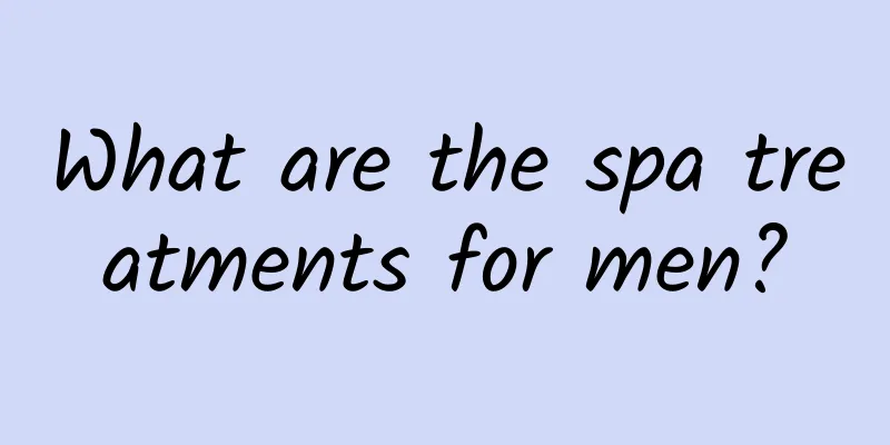 What are the spa treatments for men?