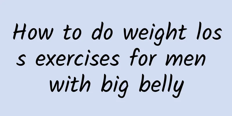 How to do weight loss exercises for men with big belly