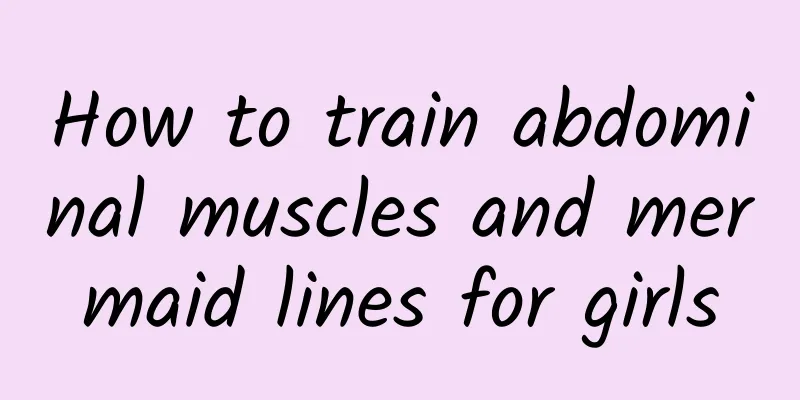 How to train abdominal muscles and mermaid lines for girls