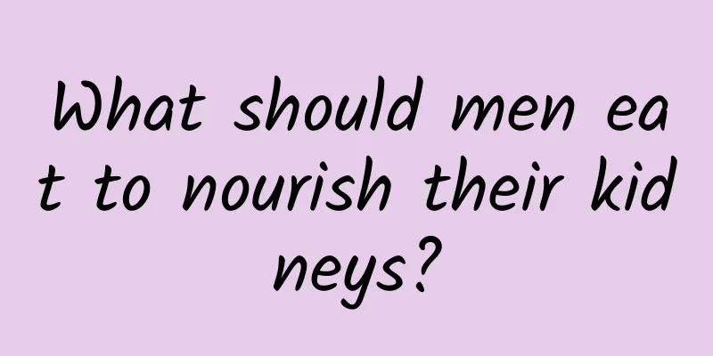 What should men eat to nourish their kidneys?