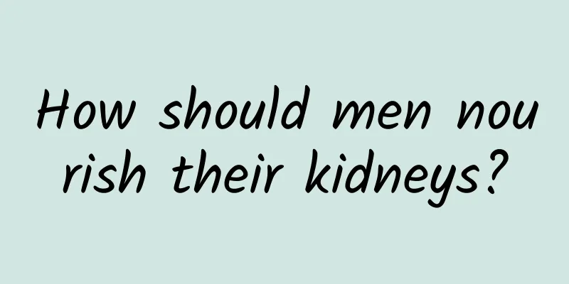 How should men nourish their kidneys?