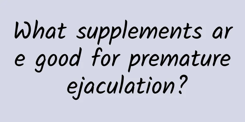 What supplements are good for premature ejaculation?